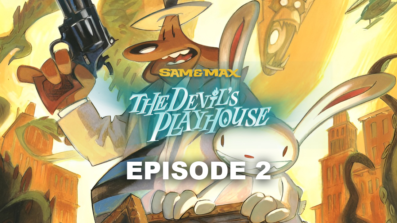 Sam & Max - The Devil`s Playhouse Episode 2: The Tomb of Sammun-Mak